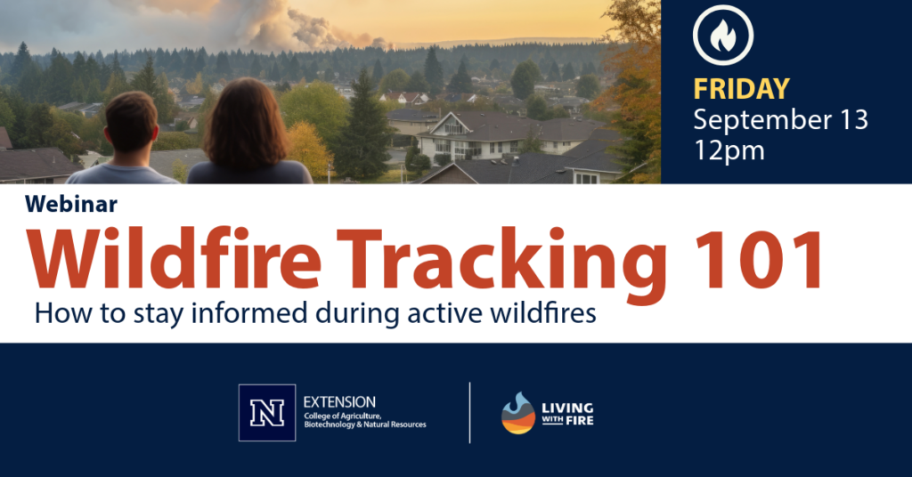 Graphic featuring a photo of two people watching a fire in the distance with text that reads, "wildfire tracking 101, How to stay informed during active wildfires. Friday, September 13, 12pm. At the bottom are logos for the University of Nevada, Reno Extension and Living With Fire